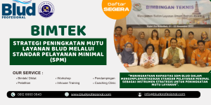 Bimtek Strategi Peningkatan Mutu Layanan BLUD Melalui Standar Pelayanan Minimal (SPM)